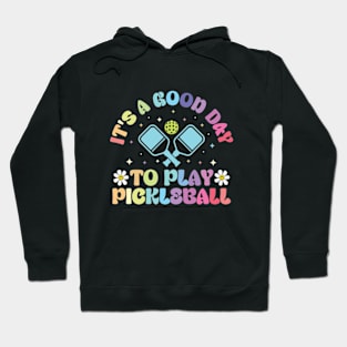 It's A Good Day to Play Pickleball Groovy Hoodie